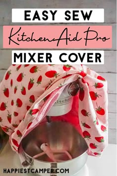 a mixer with strawberrys on it and the words easy sew kitchen aid pro mixer cover