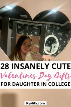 a girl holding a cell phone in front of a mirror with the words 28 insanely cute valentine's day gifts for daughter in college