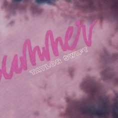 a tie dye shirt with the word summer taylor swift written in pink ink on it