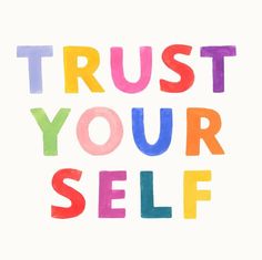 the words trust your self written in multicolored letters on a white background,