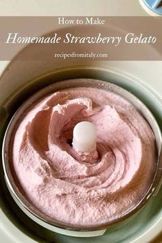 homemade strawberry gelato in a food processor with the words how to make homemade strawberry gelato