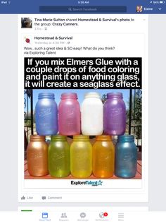 there are many different colored mason jars on the table with text above it that says if you mix linens glue with a couple drops of food coloring and paint on anything glass, i will create a seaglass effect