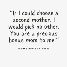 a black and white photo with the words if i could choose a second mother, i would pick no other you are a precious