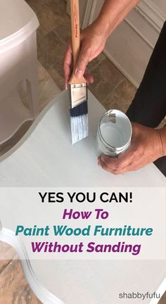 someone is painting the table with paint and sanding it on top, text reads yes you can how to paint wood furniture without sanding