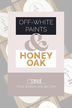 the logo for true design house, off - white paints and honey oak on display