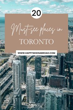 the cityscape in toronto with text overlay that reads 20 must see places in toronto