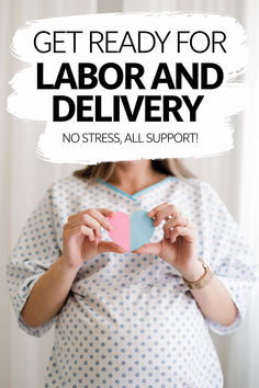 A bright, white post image with a pregnant woman in a hospital gown. She is holding a small pink and blue heart. Above her, the text "Get Ready for Labor and Delivery" is written in bold, easy-to-read font. Below her, the subtitle "no stress, all support!" is written in smaller, but still easily readable font.