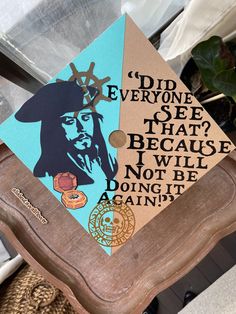 a graduation cap with a pirate's hat on it that says, did everyone see that? because i will not be doing it again