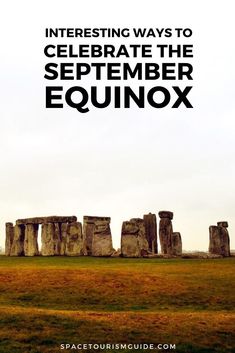 the stonehenge monument in england with text overlaying it that reads interesting ways to celebrate the september equinox