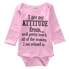 a pink bodysuit with the words i get my attitude from well pretty much all of the women i am related to