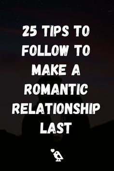 two people kissing in the dark with text that reads 25 tips to follow to make a romantic