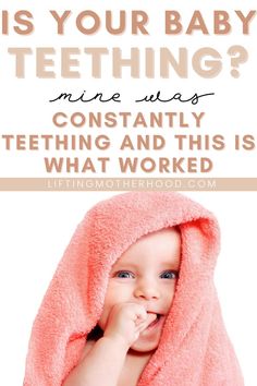 a baby wrapped in a pink towel with the words is your baby teething?