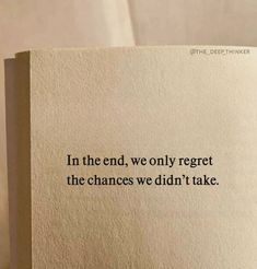 an open book with the words in the end, we only regret the changes we didn't take