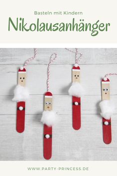 four popsicle santa clause ornaments hanging on a white wooden background with text overlay that reads, bastelin mit kinder nikolaiann