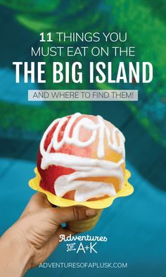 someone holding an apple in their hand with the words, 11 things you must eat on the big island and where to find them