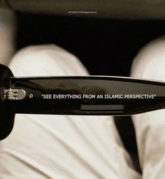 a pair of glasses with the words see everything from an islamic perspective