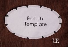 a piece of paper with the words patch template on it