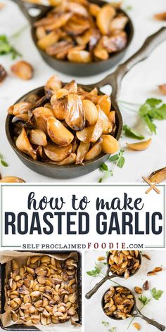 how to make roasted garlic in cast iron skillets with text overlay that reads, how to make roasted garlic