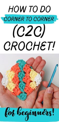 the crochet pattern is shown with text overlay that reads, how to do corner to corner crochet for beginners