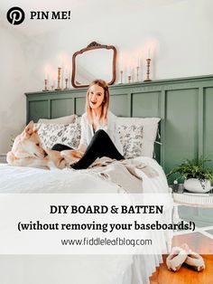 a woman sitting on top of a bed with two dogs in front of her and the words diy board & batten without removing your baseboards