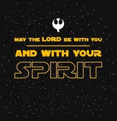 a star wars poster with the words may the lord be with you and with your spirit