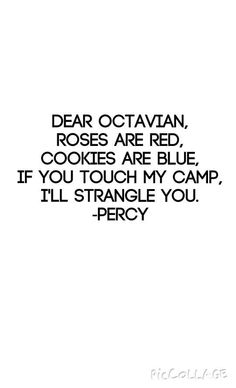 a black and white photo with the words dear octavin roses are red cookies are blue if you touch my camp, i'll'll strange you perce