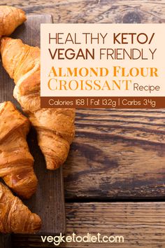 croissants on a cutting board with a sign that says healthy keto / vegan friendly almond flour