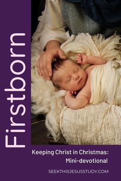 a baby laying on top of a white blanket next to a purple sign that says, keep christ in christmas mini - devotional