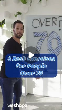 a man standing in front of a sign with the words best exercises for people over 70