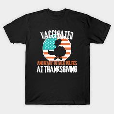 A sarcastic Thanksgiving shirt for liberals. Fun tee to wear at Thanksgiving dinner with family. -- Choose from our vast selection of Crewneck and V-Neck T-Shirts to match with your favorite design to make the perfect graphic T-Shirt. Pick your favorite: Classic, Boxy, Tri-Blend, V-Neck, or Premium. Customize your color! For men and women. Dinner With Family, Thanksgiving Shirt, Thanksgiving Shirts, Thanksgiving Dinner, Cool Tees, V Neck T Shirt, Graphic T Shirt, Graphic Tshirt, Thanksgiving