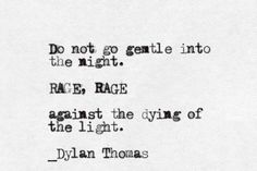 an old typewriter with the words do not go gentle into the night race rage against the dying of the light