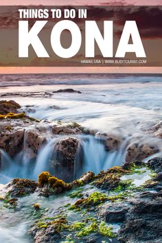 the cover of things to do in kona, with water rushing over rocks and moss growing