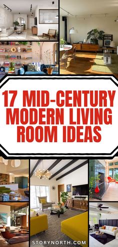 a collage of modern living rooms with text overlay that reads 17 mid century modern living room ideas