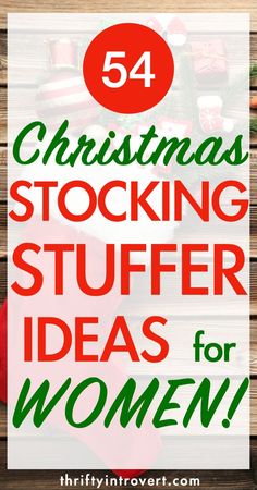 christmas stocking stuff with text overlay that reads 54 christmas stocking stuff stuffing ideas for women