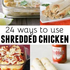 four different images with the words, 24 ways to use shredded chicken in them