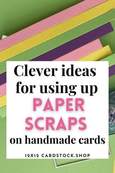 paper scraps with the text clever ideas for using up paper scraps on handmade cards