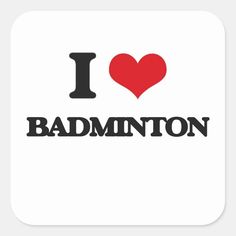 i love badminton with the word badminton in black and red on a white square sticker