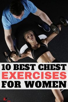 a man and woman doing exercises with dumbbells in their hands, text reads 10 best chest exercises for women