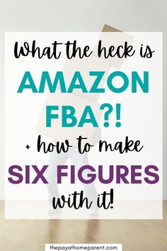 a person holding a box with the text what the heck is amazon fba? how to make six figures with it