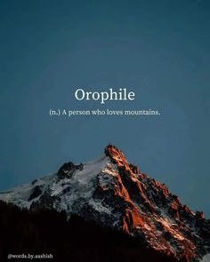 the top of a mountain with words above it that read, orophile n a person who loves mountains