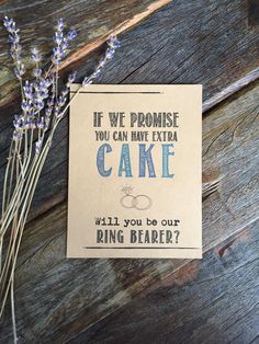 a card that says if we promise you can have extra cake will you be our ring bearer?