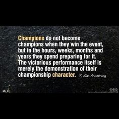 a black and white photo with the words champions do not become championships when they win the event, but in the hours, weeks,