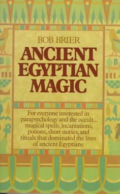 an ancient egyptian magic book with the title, bob brier's ancient egyptian magic