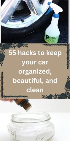 a jar filled with cleaning products next to a car wheel and the words 5 hacks to keep your car organized, beautiful, and clean