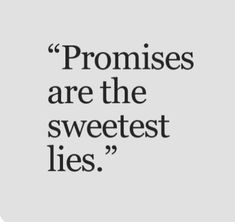 a quote on the side of a white square with black lettering that reads,'pronizes are the sweetest lies