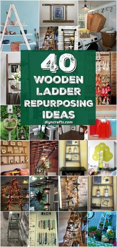 the words 40 wooden ladder repurposing ideas are shown in many different pictures