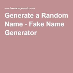 a pink background with the words, generator random name - fake name generator