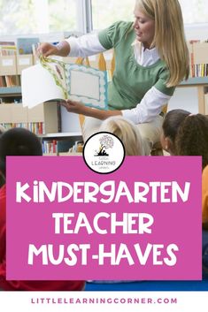 a teacher teaching children in a classroom with the words, kindergarten teacher must - haves