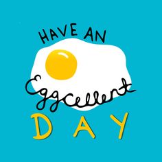 an egg with the words have an eggventt day written in black on a blue background