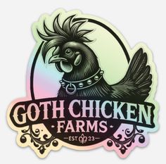 a sticker with the words goth chicken farms and an image of a bird on it